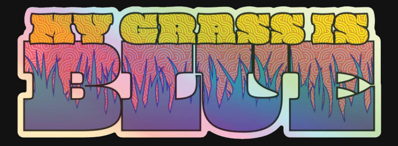 "My Grass is Blue" Holographic Decal